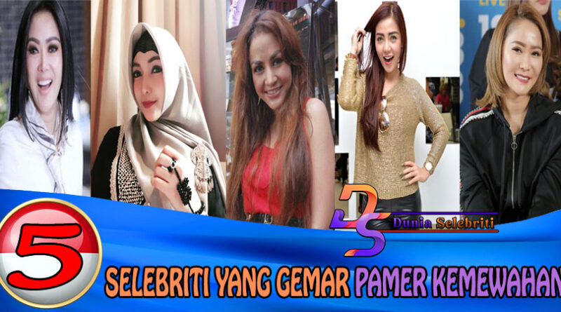 5 Selebriti Yang Gemar Pamer Kemewahan