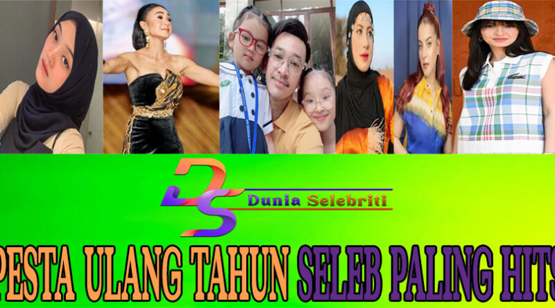 Pesta Ulang Tahun Seleb Paling Hits