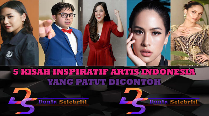 5 Kisah Inspiratif Artis Indonesia Yang Patut Di Contoh