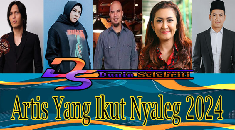 Artis Yang Ikut Nyaleg 2024