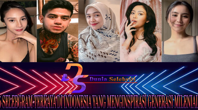 5 Selebgram Terkaya di Indonesia yang Menginspirasi Generasi Milenial