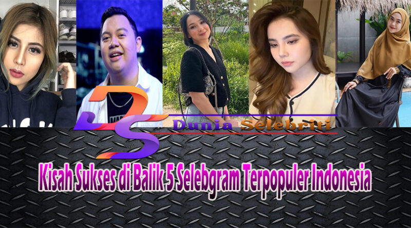 Kisah Sukses di Balik 5 Selebgram Terpopuler Indonesia