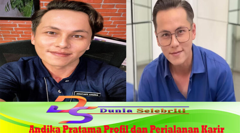 Andika Pratama Profil dan Perjalanan Karir