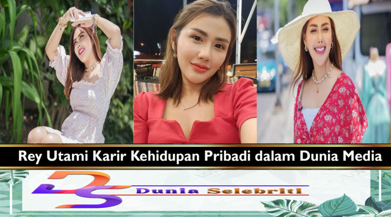 Rey Utami Karir Kehidupan Pribadi dalam Dunia Media