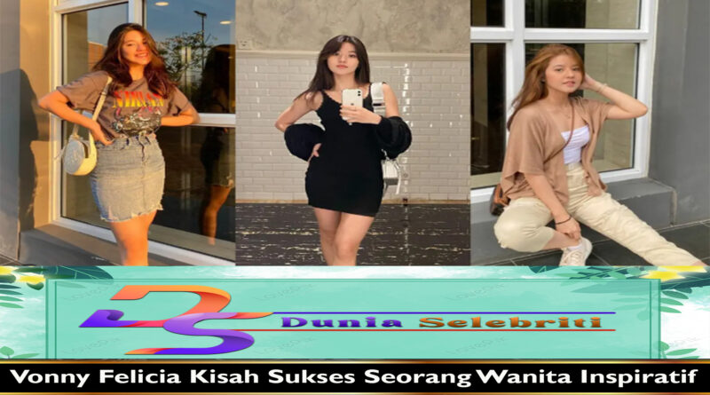 Vonny Felicia Kisah Sukses Seorang Wanita Inspiratif