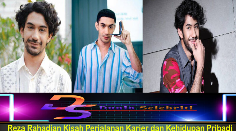 Reza Rahadian Kisah Perjalanan Karier dan Kehidupan Pribadi