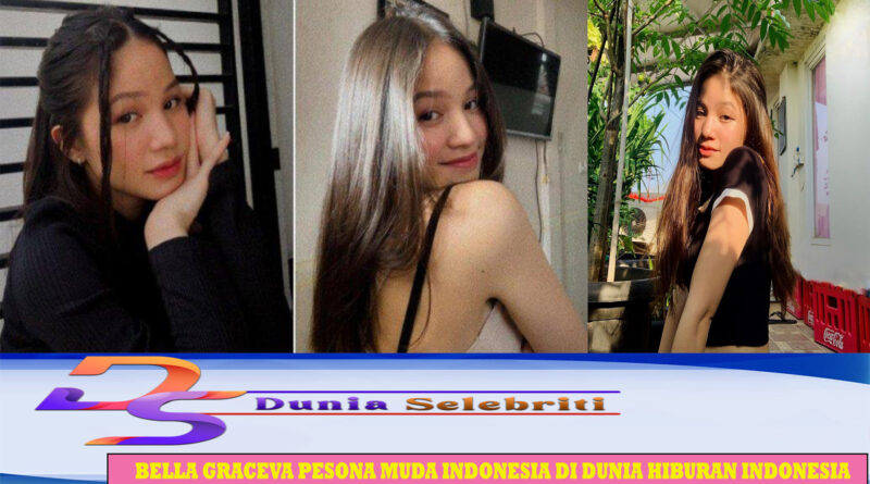 Bella Graceva Pesona Muda Indonesia di Dunia Hiburan Indonesia