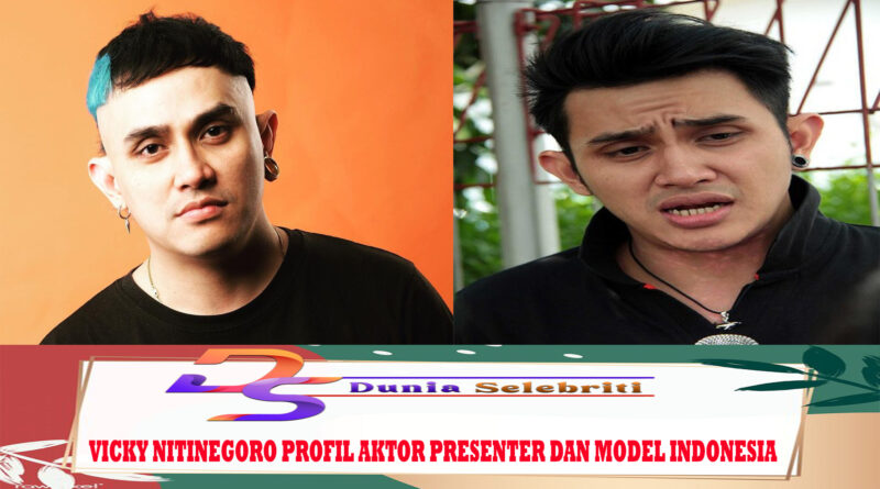 Vicky Nitinegoro Profil Aktor Presenter dan Model Indonesia