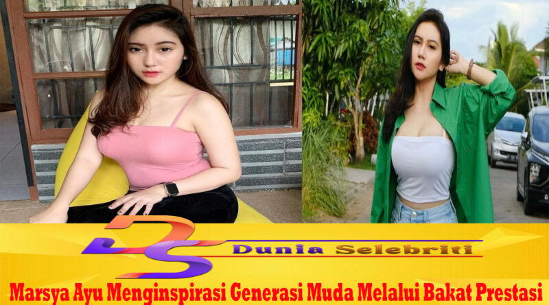 Marsya Ayu Menginspirasi Generasi Muda Melalui Bakat Prestasi