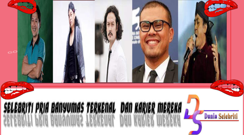 5 Selebriti Pria Banyumas