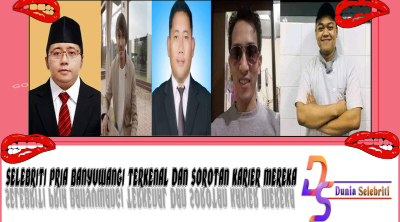 5 Selebriti Pria Banyuwangi