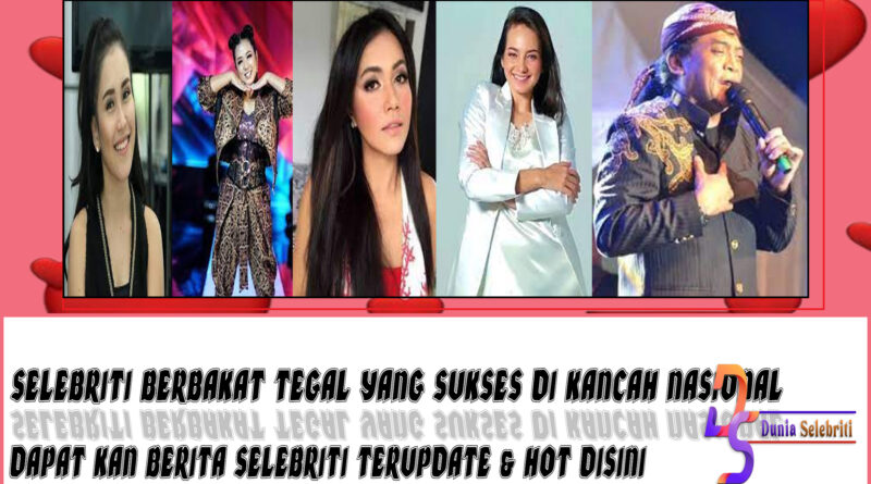 5 Selebriti Berbakat Tegal