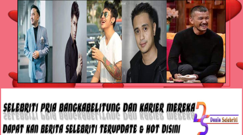 5 Selebriti Pria BangkaBelitung