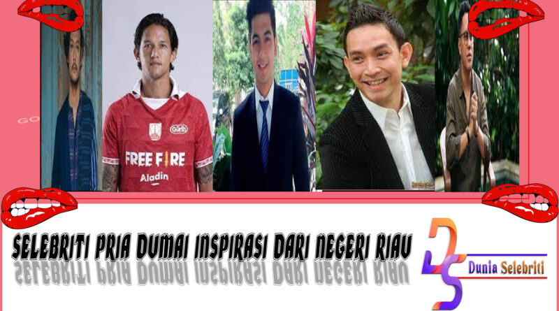 5 Selebriti Pria Dumai