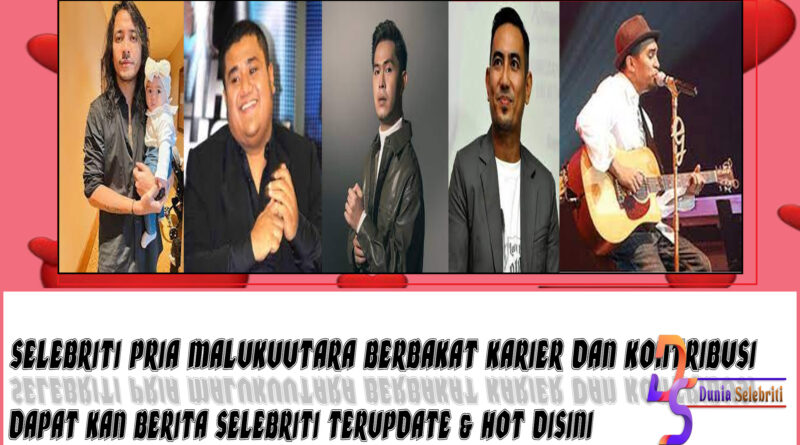 5 Selebriti Pria MalukuUtara