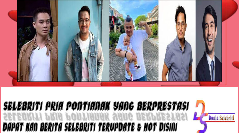 5 Selebriti Pria Pontianak