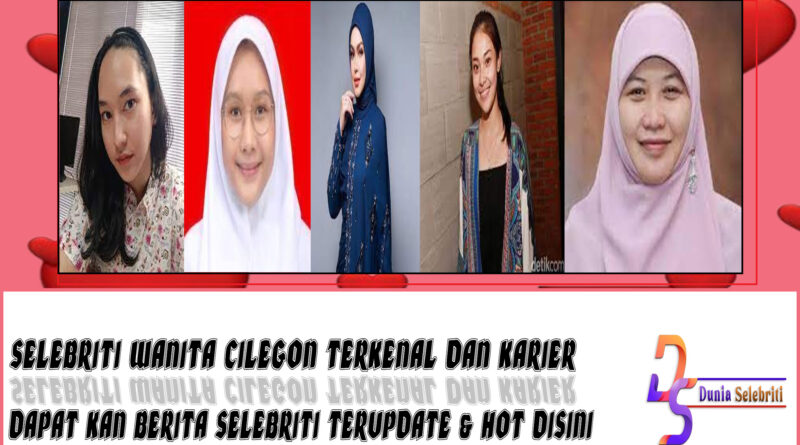 5 Selebriti Wanita Cilegon