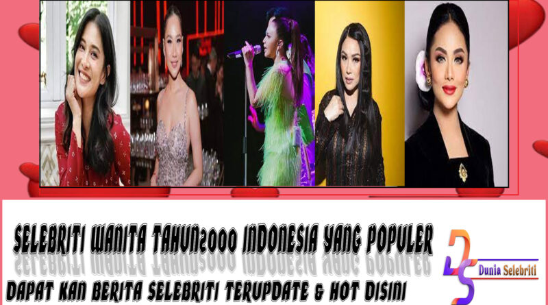 5 Selebriti Wanita Tahun2000