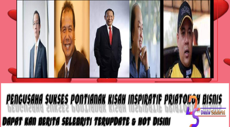 5 Pengusaha Sukses Pontianak