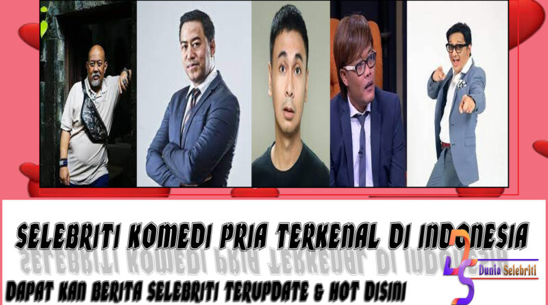 5 Selebriti Komedi Pria