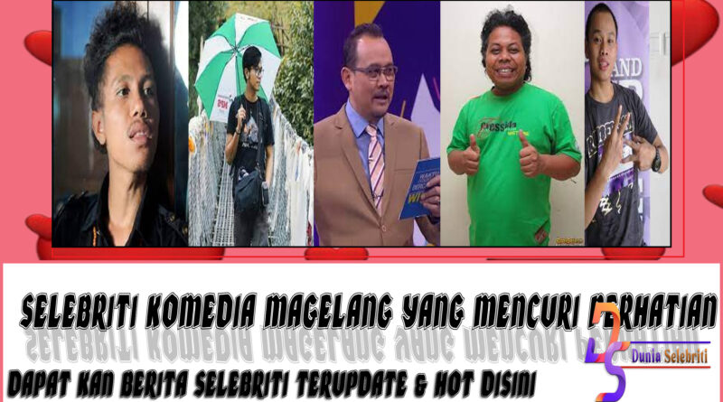 5 Selebriti Komedia Magelang