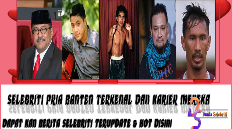 5 Selebriti Pria Banten