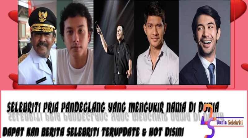 5 Selebriti Pria Pandeglang