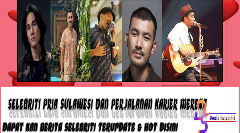 5 Selebriti Pria Sulawesi