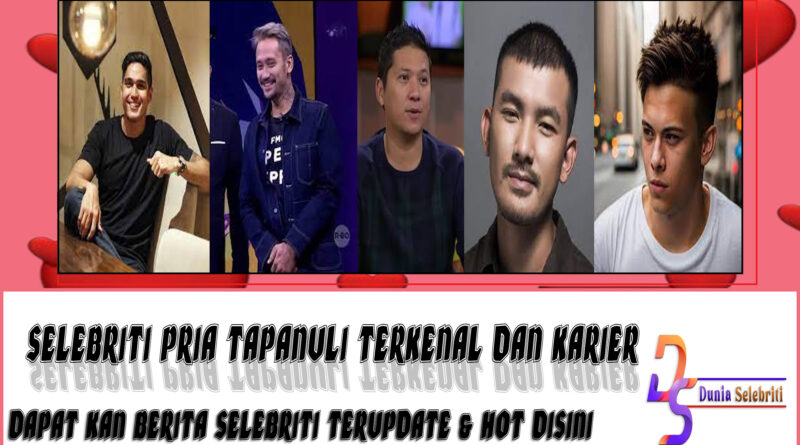 5 Selebriti Pria Tapanuli