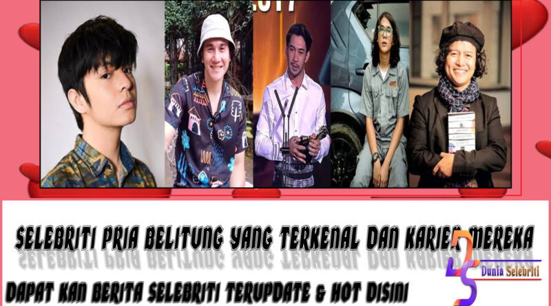5 selebriti pria Belitung