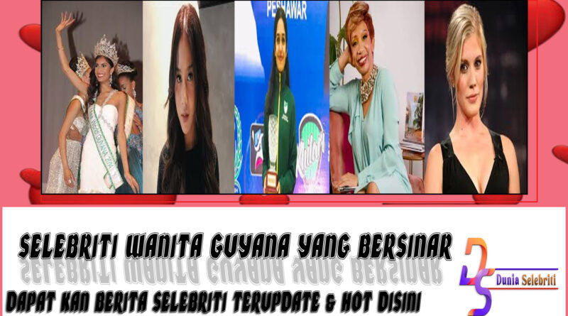 5 Selebriti Wanita Guyana