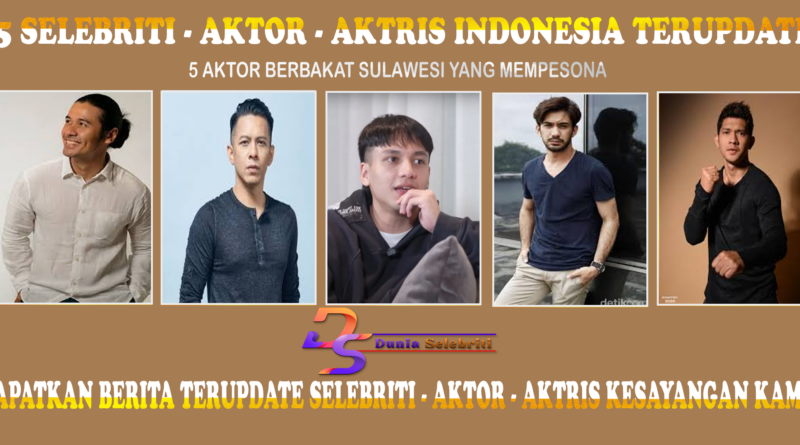 5 Aktor Berbakat Sulawesi